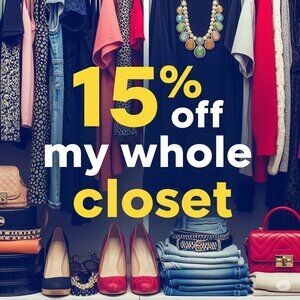 15% OFF MY WHOLE CLOSET FROM  TUE JUL/15/2025 TO FRI JUL/31/2025!!!